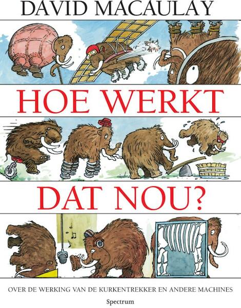 Hoe werkt dat nou? - David Macaulay (ISBN 9789000346905)