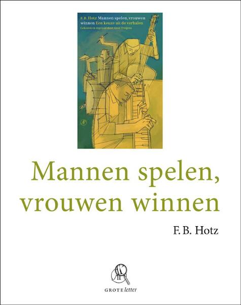 Mannen spelen, vrouwen winnen grote letter - F.B. Hotz (ISBN 9789029575782)