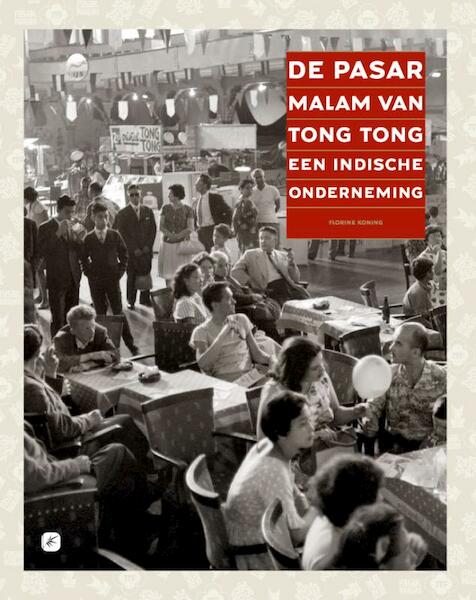 De Pasar Malam van Tong Tong, een Indische onderneming - F.Th.M. Koning (ISBN 9789078847069)