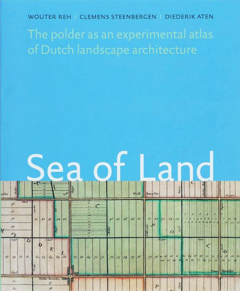 Sea of Land - W. Reh, C. Steenbergen, D. Aten (ISBN 9789071123962)