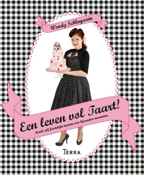 Een leven vol taart - Wendy Schlagwein (ISBN 9789089895189)