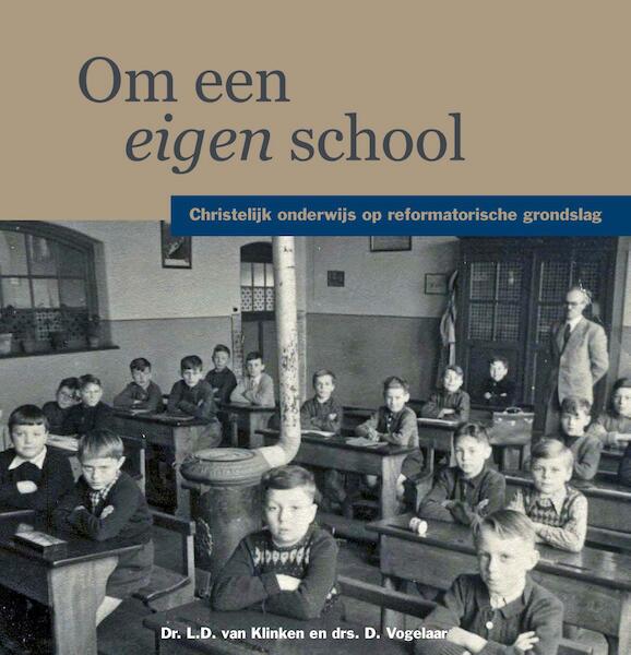 Om een eigen school - Dr. L.D. van Klinken, Drs. D. Vogelaar (ISBN 9789402904710)