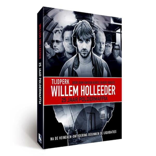 Tijdperk Willem Holleeder - John van den Heuvel, Bert Huisjes (ISBN 9789085103967)