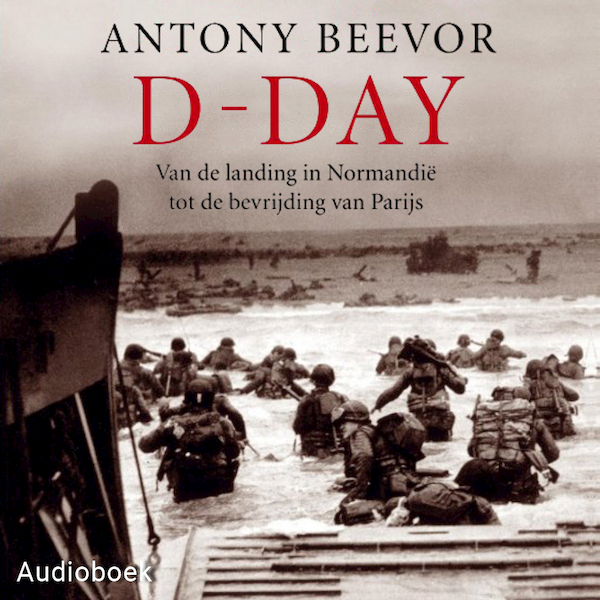 D-Day - Antony Beevor (ISBN 9789463624718)