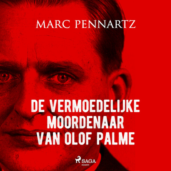 De vermoedelijke moordenaar van Olof Palme - Marc Pennartz (ISBN 9788726918175)