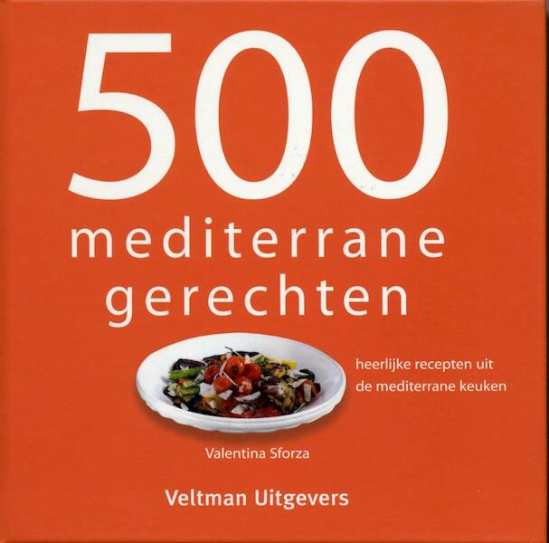 500 mediterrane gerechten - V. Sforza (ISBN 9789048303212)