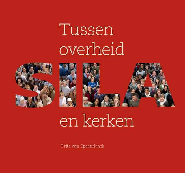 SILA tussen overheid en kerken - Frits van Spaendonck (ISBN 9789081827300)
