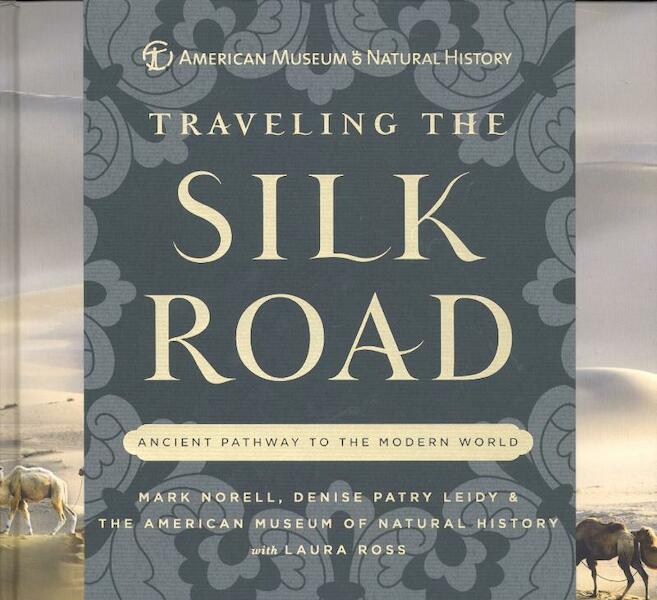 Traveling the Silk Road - Mark Norell, Denise Patry Leidy, Laura Ross (ISBN 9781402781377)