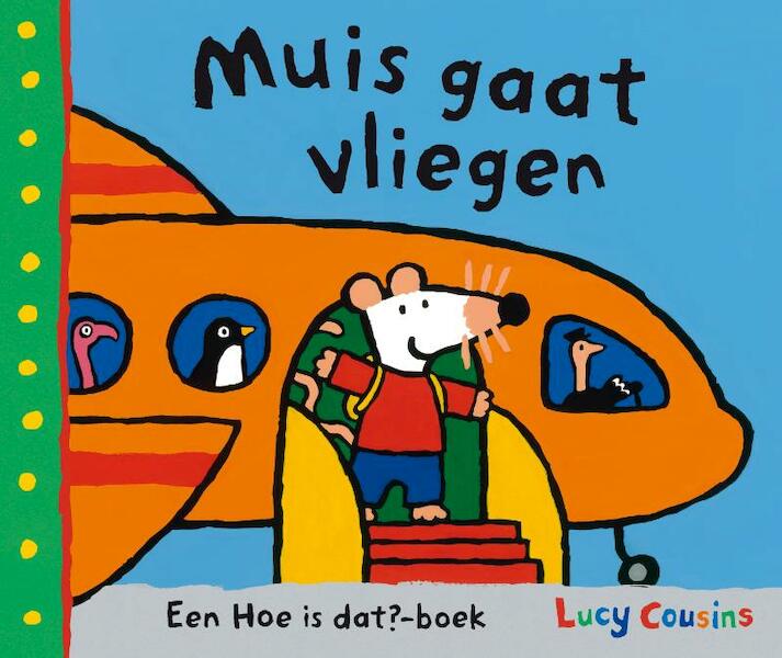 Muis gaat vliegen - Lucy Cousins (ISBN 9789025867522)