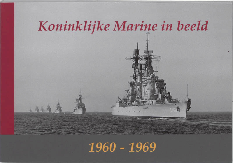 Koninklijke Marine in beeld 1960-1969 - (ISBN 9789080782242)