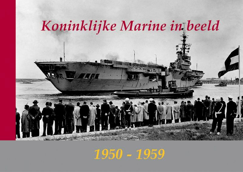 Koninklijke Marine in beeld 1950-1959 (I) - (ISBN 9789080782273)