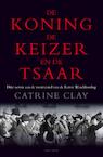 De koning, de keizer en de tsaar (e-Book) - Catrine Clay (ISBN 9789000326464)