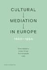 Cultural Mediation in Europe, 1800-1950 (e-Book) - Amélie Auzoux, Tom Toremans, Dirk Weissmann, Christophe Charle (ISBN 9789461662408)